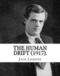 The Human Drift (1917). By: Jack London - Paperback