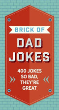 The Brick of Dad Jokes: Ultimate Collection of Cringe-Worthy Puns and One-Liners - Hardcover
