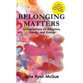 Belonging Matters: Conversations on Adoption, Family, and Kinship - Hardcover