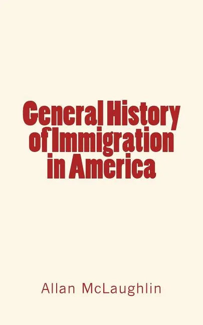 General History of Immigration in America - Paperback
