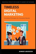 Timeless Digital Marketing: Consistent Principles for Consistent Results - Paperback