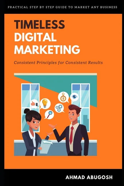 Timeless Digital Marketing: Consistent Principles for Consistent Results - Paperback
