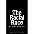 The Racial Race: A Covert Race War - Paperback
