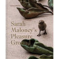 Sarah Maloney's Pleasure Ground: A Feminist Take on the Natural World - Hardcover