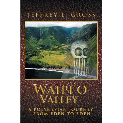 Waipi'o Valley: A Polynesian Journey from Eden to Eden - Paperback