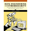 Data Engineering for Cybersecurity: Build Secure Data Pipelines with Free and Open-Source Tools - Paperback