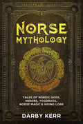 Norse Mythology: Tales of Nordic Gods, Heroes, Yggdrasil, Norse Magic & Viking Lore - Paperback