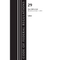 Code of Federal Regulations, Title 29 Labor/OSHA 2000-End, Revised as of July 1, 2023 - Paperback