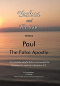 Yeshua and the Law Vs Paul the False Apostle: ...The Very False Apostle Yeshua Commended the Ephesians for Rejecting in Revelation 2:2 - Hardcover