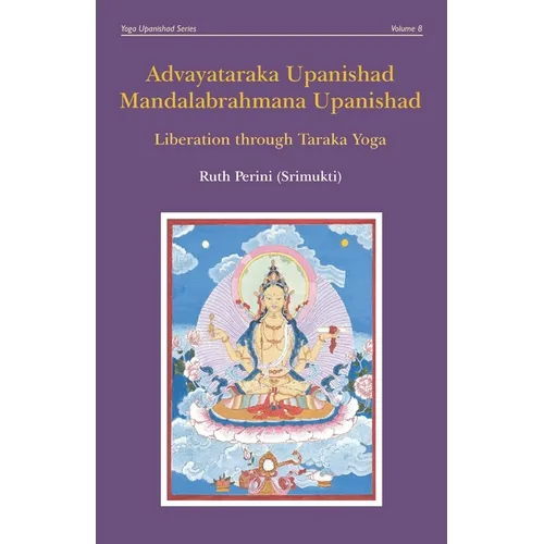 Advayataraka Upanishad Mandalabrahmana Upanishad: Liberation through Taraka Yoga - Paperback