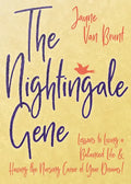The Nightingale Gene: Lessons to Living a Balanced Life and Having the Nursing Career of Your Dreams - Paperback