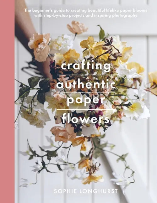 Crafting Authentic Paper Flowers - Paperback
