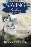 Saving Katie: A Father's Story - Paperback