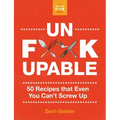 Unf*ckupable: 50 Recipes That Even You Can't Screw Up, a What the F*@# Should I Make for Dinner? Sequel - Spiral