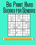 Big Print Hard Sudoku for Seniors: 100 Puzzles - Paperback