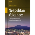 Neapolitan Volcanoes: A Trip Around Vesuvius, Campi Flegrei and Ischia - Paperback