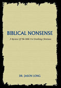 Biblical Nonsense: A Review of the Bible for Doubting Christians - Hardcover