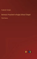 Sermons Preached in Rugby School Chapel: Third Series - Hardcover