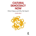 Cultural Democracy Now: What It Means and Why We Need It - Paperback