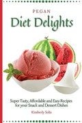 Pegan Diet Delights: Super Tasty, Affordable and Easy Recipes for your Snack and Dessert Dishes - Paperback