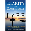 Clarity and Confidence for Life(R): Living Your Financial Life By Design, Not By Default - Paperback