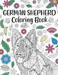 German Shepherd Coloring Book: A Cute Adult Coloring Books for Alsatian Owner, Best Gift for Dog Lovers - Paperback