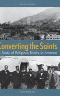 Converting the Saints: A Study of Religious Rivalry in America - Hardcover