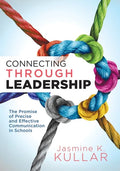 Connecting Through Leadership: The Promise of Precise and Effective Communication in Schools (an Educator's Guide to Improving Verbal and Written Comm - Paperback