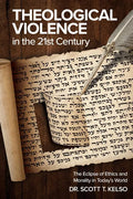 Theological Violence in the 21st Century: The Eclipse of Ethics and Morality in Today's World - Paperback