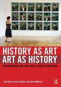 History as Art, Art as History: Contemporary Art and Social Studies Education - Paperback