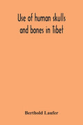 Use Of Human Skulls And Bones In Tibet - Paperback