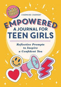 Empowered: A Journal for Teen Girls: Reflective Prompts to Inspire a Confident You - Paperback
