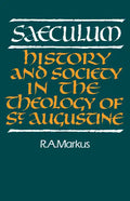 Saeculum: History and Society in the Theology of St Augustine - Paperback