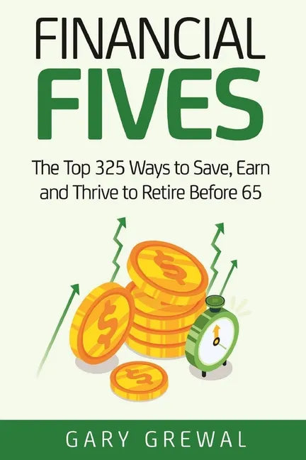 Financial Fives: The Top 325 Ways to Save, Earn, and Thrive to Retire Before 65 - Paperback