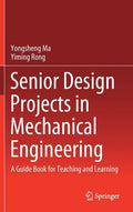 Senior Design Projects in Mechanical Engineering: A Guide Book for Teaching and Learning - Hardcover
