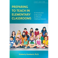Preparing to Teach in Elementary Classrooms: An Introduction to Becoming an Effective Childhood Educator - Paperback