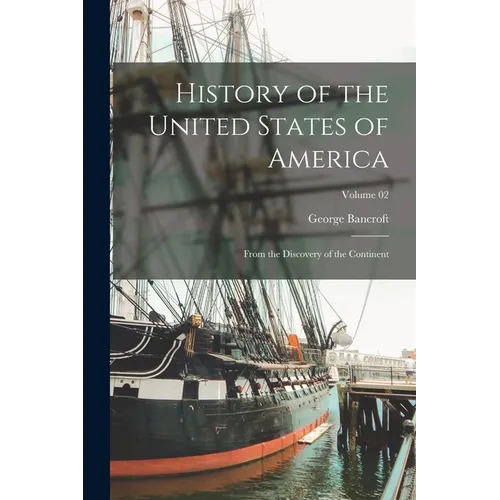History of the United States of America: From the Discovery of the Continent; Volume 02 - Paperback