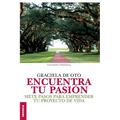 Encuentra tu pasi: Siete pasos para emprender tu proyecto de vida - Paperback