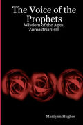 The Voice Of The Prophets: Wisdom Of The Ages, Zoroastrianism - Paperback