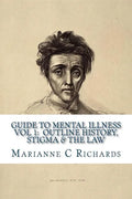 Guide to Mental Illness 1: Outline History, Stigma and The Law - Paperback