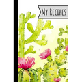 My Recipes: Recipe Book Cactus Design For Meals Ideal Presents For Mom 100 Entries - Paperback