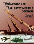 History of Strategic Air and Ballistic Missile Defense: Volume II 1956-1972 - Paperback