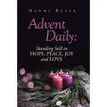 Advent Daily: Standing Still in Hope, Peace, Joy and Love - Hardcover