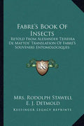 Fabre's Book of Insects: Retold from Alexander Teixeira de Mattos' Translation of Fabre's Souvenirs Entomologiques - Paperback