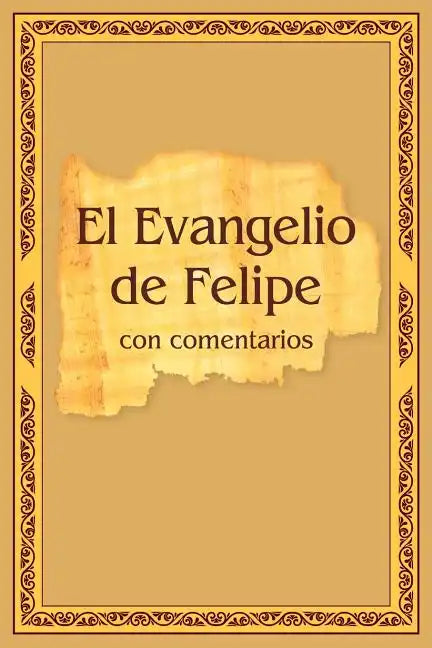 El Evangelio de Felipe con comentarios - Paperback