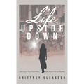 Life Upside Down: Learning to Trust God When Life Doesn't Go as Planned - Hardcover