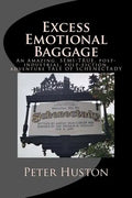 Excess Emotional Baggage: An Amazing, SEMI-TRUE, post-industrial, pulp-fiction, adventure TALE OF SCHENECTADY - Paperback
