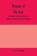 Diseases of the liver, gall bladder, and biliary system; their pathology, diagnosis, and surgical treatment - Paperback
