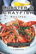 Lobster and Crayfish Recipes: The Lobster-Tail Cookbook for Every Kitchen - Paperback