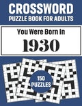 Crossword Puzzle Book For Adults: Crossword Puzzle Book For Adults Who Were Born In 1930 With 150 Puzzles - Paperback
